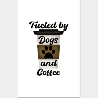 Fueled by Dogs & Coffee Posters and Art